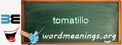 WordMeaning blackboard for tomatillo